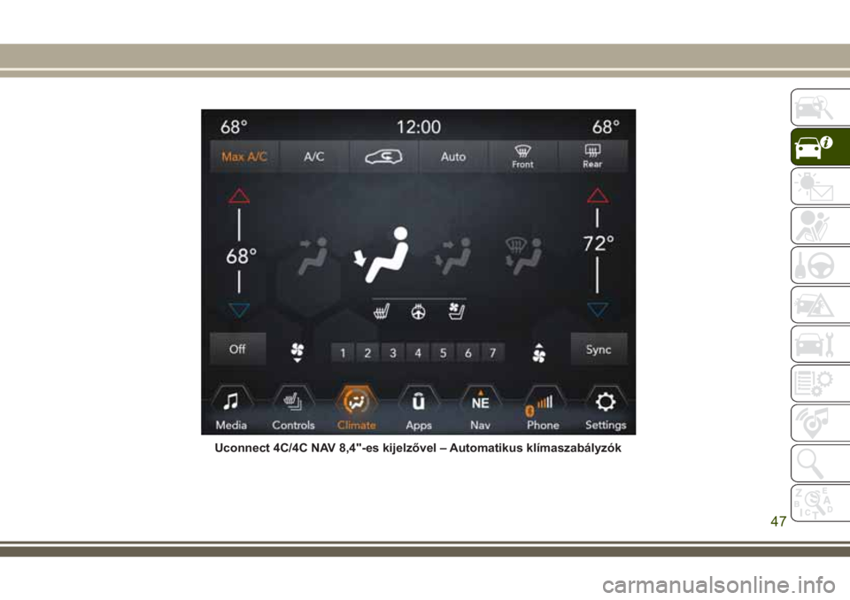 JEEP GRAND CHEROKEE 2018  Kezelési és karbantartási útmutató (in Hungarian) Uconnect 4C/4C NAV 8,4"-es kijelzővel – Automatikus klímaszabályzók
47 