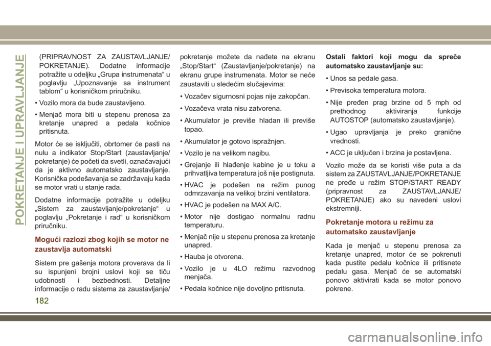 JEEP GRAND CHEROKEE 2018  Knjižica za upotrebu i održavanje (in Serbian) (PRIPRAVNOST ZA ZAUSTAVLJANJE/
POKRETANJE). Dodatne informacije
potražite u odeljku „Grupa instrumenata“ u
poglavlju „Upoznavanje sa instrument
tablom“ u korisničkom priručniku.
• Vozilo 
