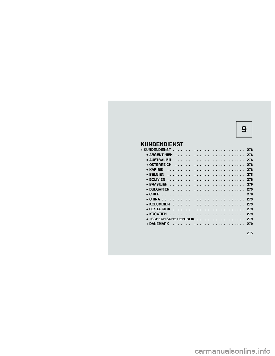 JEEP PATRIOT 2018  Betriebsanleitung (in German) 9
KUNDENDIENST
•KUNDENDIENST........................... 278
•ARGENTINIEN.......................... 278
•AUSTRALIEN.......................... 278
•ÖSTERREICH.......................... 278
•K