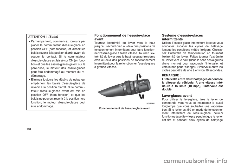 JEEP PATRIOT 2020 Notice dentretien (in French) ATTENTION !(Suite)
•Par temps froid, commencez toujours par
placer le commutateur d’essuie-glace en
position OFF (hors fonction) et laissez les
balais revenir à la position d’arrêt avant de
co JEEP PATRIOT 2020 Notice dentretien (in French) ATTENTION !(Suite)
•Par temps froid, commencez toujours par
placer le commutateur d’essuie-glace en
position OFF (hors fonction) et laissez les
balais revenir à la position d’arrêt avant de
co