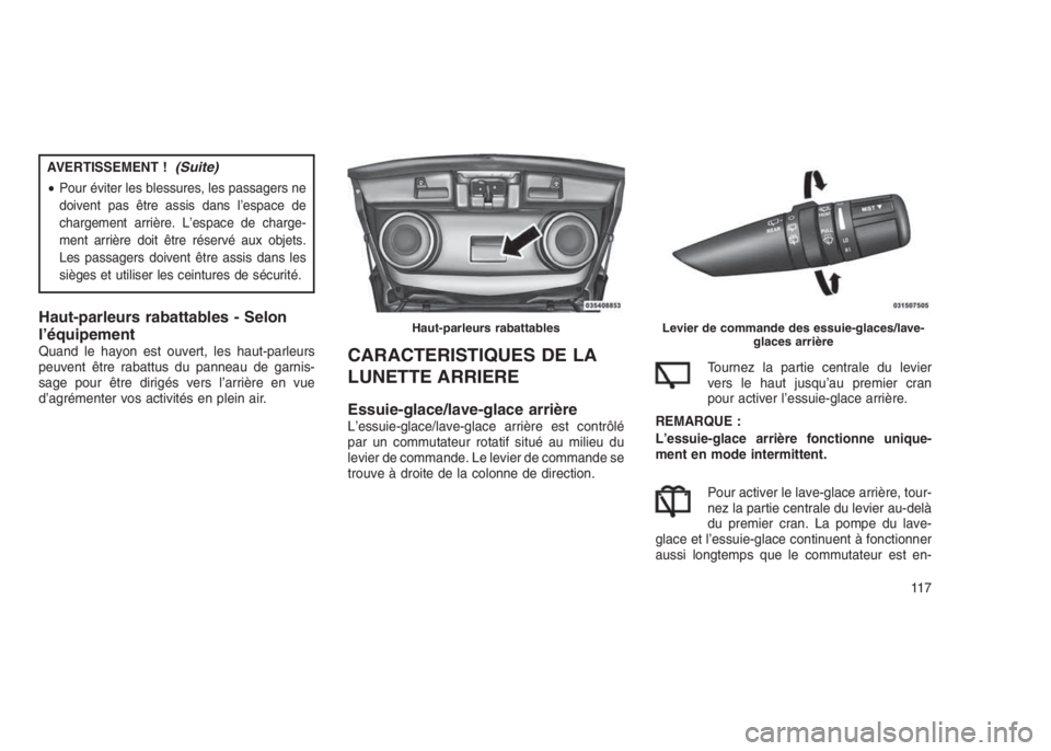 JEEP PATRIOT 2018 Notice dentretien (in French) AVERTISSEMENT !(Suite)
•Pour éviter les blessures, les passagers ne
doivent pas être assis dans l’espace de
chargement arrière. L’espace de charge-
ment arrière doit être réservé aux obje JEEP PATRIOT 2018 Notice dentretien (in French) AVERTISSEMENT !(Suite)
•Pour éviter les blessures, les passagers ne
doivent pas être assis dans l’espace de
chargement arrière. L’espace de charge-
ment arrière doit être réservé aux obje