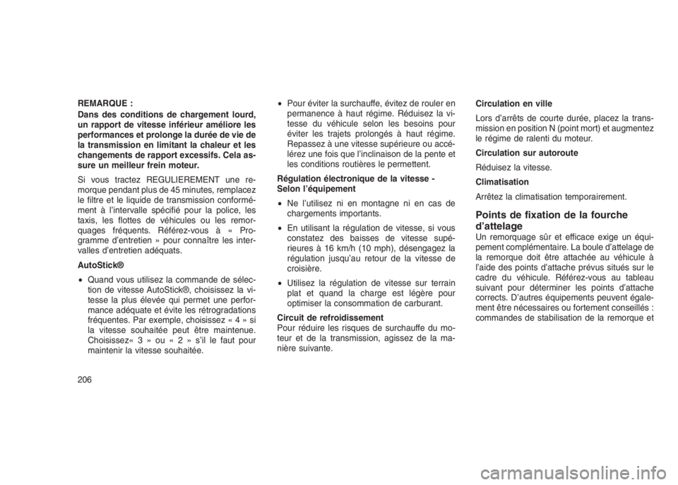JEEP PATRIOT 2020 Notice dentretien (in French) REMARQUE :
Dans des conditions de chargement lourd,
un rapport de vitesse inférieur améliore les
performances et prolonge la durée de vie de
la transmission en limitant la chaleur et les
changement JEEP PATRIOT 2020 Notice dentretien (in French) REMARQUE :
Dans des conditions de chargement lourd,
un rapport de vitesse inférieur améliore les
performances et prolonge la durée de vie de
la transmission en limitant la chaleur et les
changement