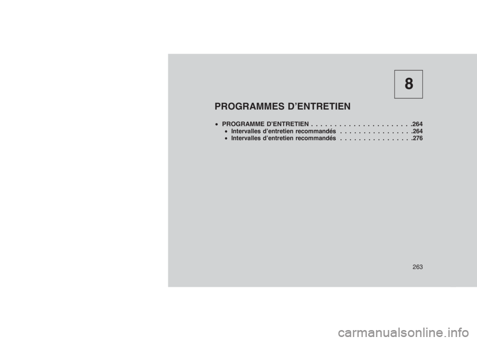 JEEP PATRIOT 2020  Notice dentretien (in French) 8
PROGRAMMES D’ENTRETIEN
•PROGRAMME D’ENTRETIEN . . . . . . . . . . . ...........264•Intervalles d’entretien recommandés................264
•Intervalles d’entretien recommandés........