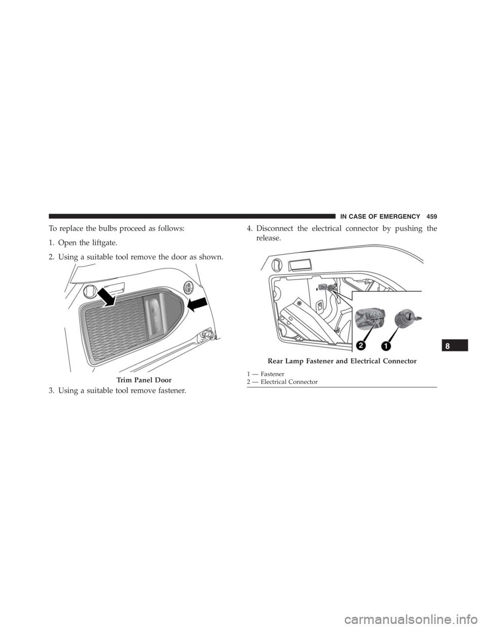 JEEP RENEGADE TRAILHAWK 2016  Owners Manual Rear Lamp Fastener and Electrical Connector
IN CASE OF EMERGENCY 459 