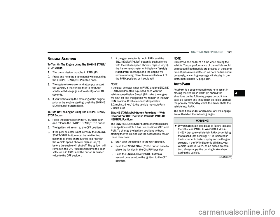 JEEP GRAND WAGONEER 2022  Owners Manual �:�$�5�1�,�1�*�
Driver inattention could lead to failure to place 
the vehicle in PARK. ALWAYS DO A VISUAL 
CHECK that your vehicle is in PARK by verifying 
that a solid (not blinkingyf��
