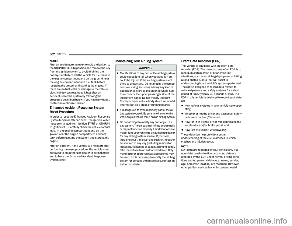 JEEP GRAND WAGONEER 2022  Owners Manual �:�$�5�1�,�1�*�
Modifications to any part of the air bag system 
could cause it to fail when you need it. You 
could be injured if the air bag system is not 
there to protect you. Do not modify th