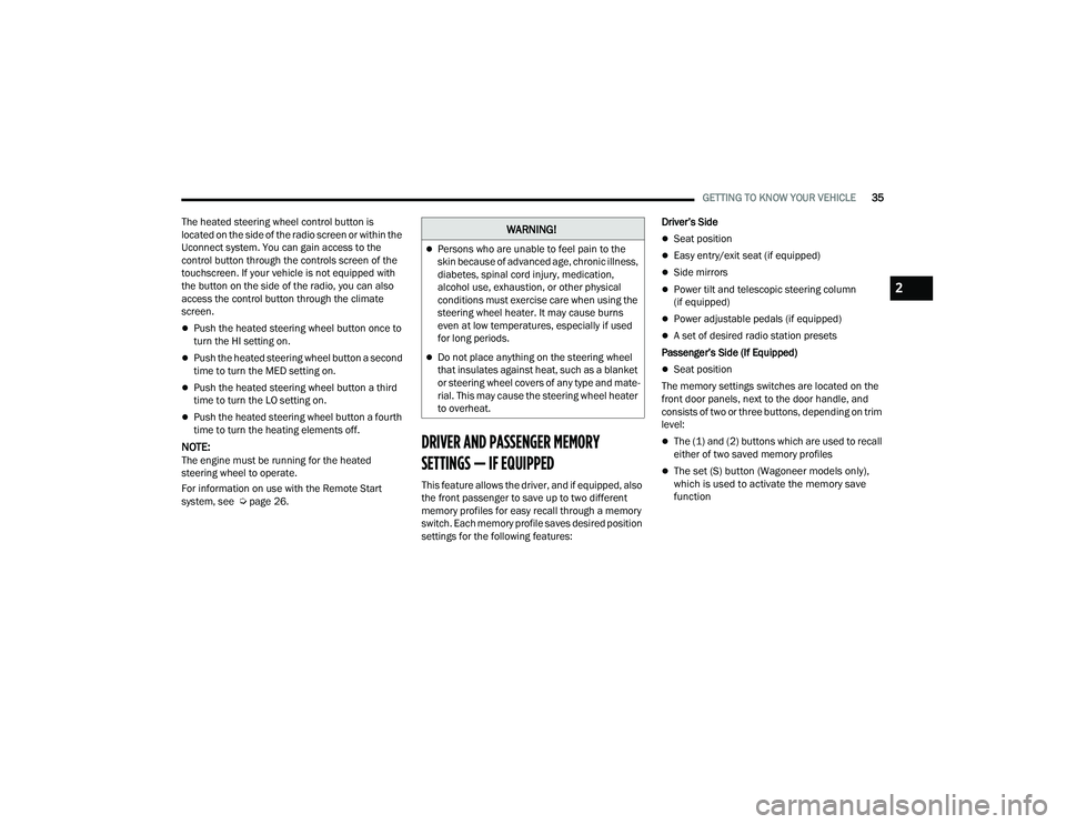 JEEP GRAND WAGONEER 2022  Owners Manual 
�:�$�5�1�,�1�*�
Persons who are unable to feel pain to the 
skin because of advanced age, chronic illness, 
diabetes, spinal cord injury, medication, 
alcohol use, exhaustion, or other physical 
