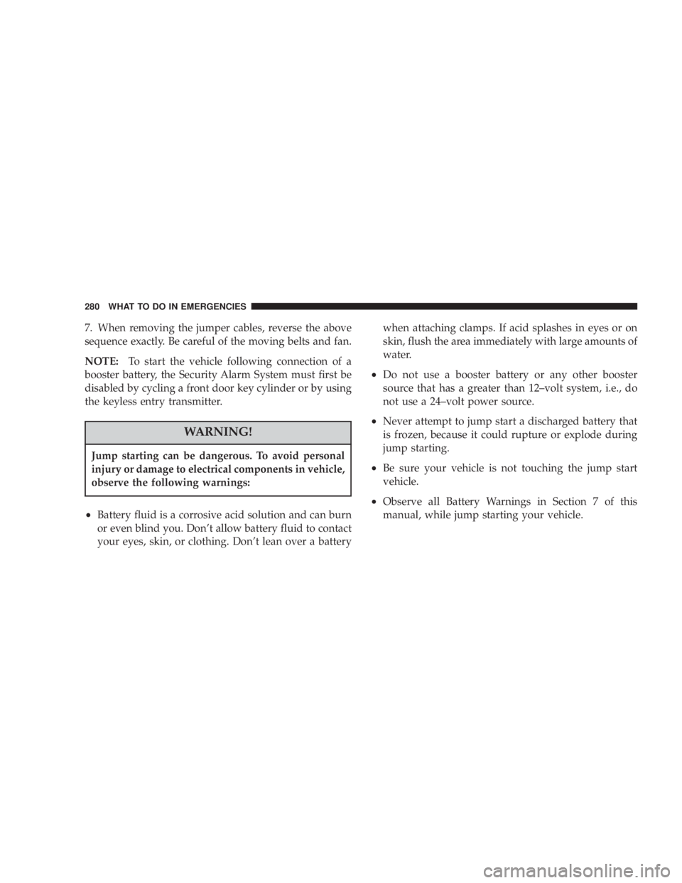 JEEP LIBERTY 2003  Owners Manual Jump starting can be dangerous. To avoid personal
injury or damage to electrical components in vehicle,
observe the following warnings: 
