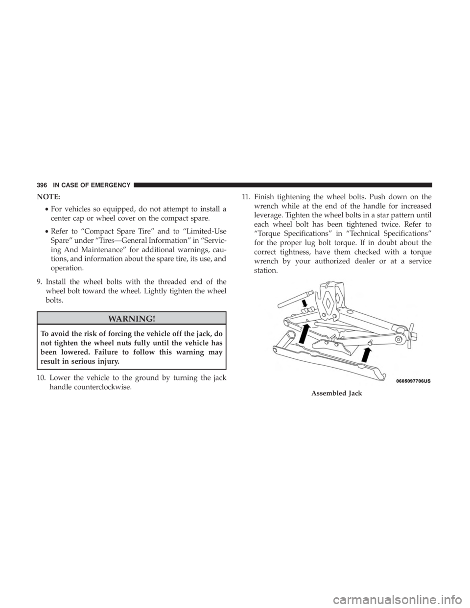 JEEP CHEROKEE LIMITED 2017  Owners Manual NOTE:•For vehicles so equipped, do not attempt to install a
center cap or wheel cover on the compact spare.
• Refer to “Compact Spare Tire” and to “Limited-Use
Spare” under “Tires—Gene
