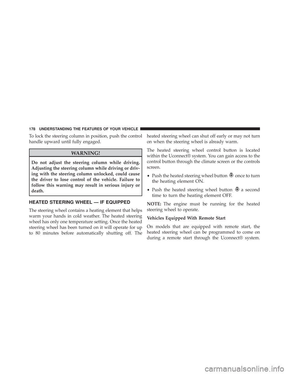 JEEP CHEROKEE TRAILHAWK 2015  Owners Manual To lock the steering column in position, push the control
handle upward until fully engaged. 