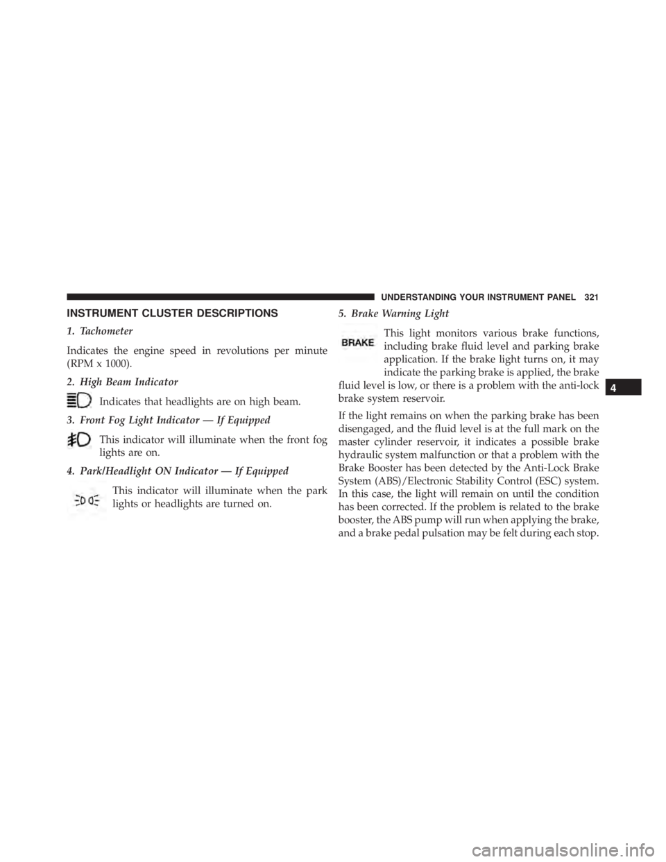 JEEP CHEROKEE TRAILHAWK 2015  Owners Manual 4
UNDERSTANDING YOUR INSTRUMENT PANEL 321 