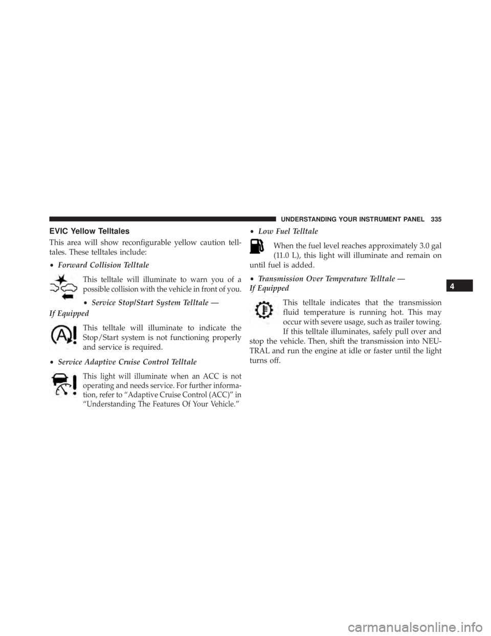JEEP CHEROKEE TRAILHAWK 2015  Owners Manual 4
UNDERSTANDING YOUR INSTRUMENT PANEL 335 