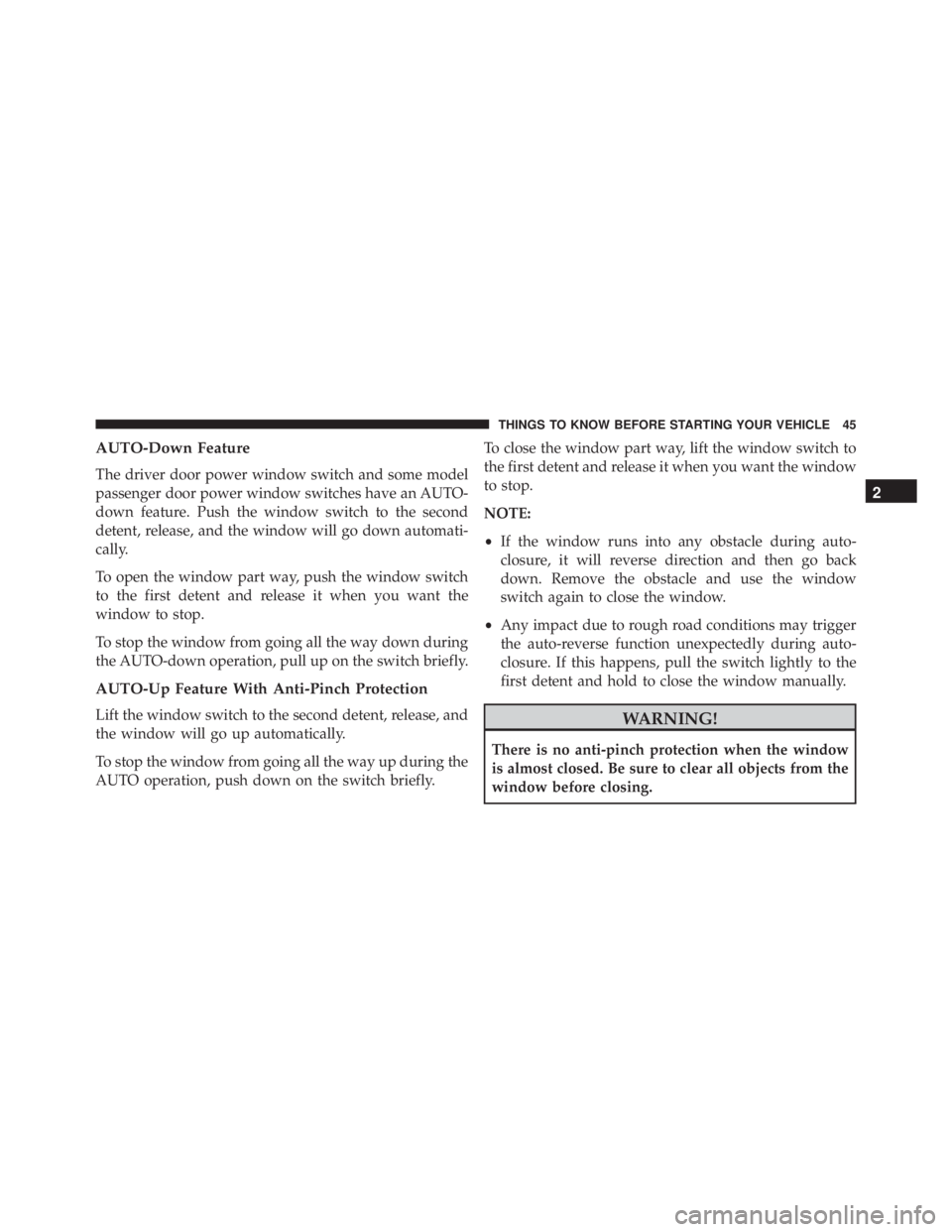 JEEP CHEROKEE TRAILHAWK 2015  Owners Manual AUTO-Down Feature
The driver door power window switch and some model
passenger door power window switches have an AUTO-
down feature. Push the window switch to the second
detent, release, and the wind