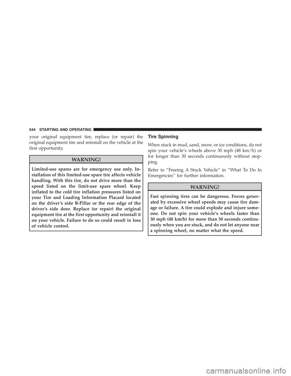 JEEP CHEROKEE TRAILHAWK 2015  Owners Manual your original equipment tire, replace (or repair) the
original equipment tire and reinstall on the vehicle at the
first opportunity. 