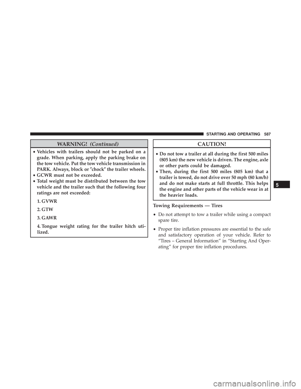 JEEP CHEROKEE TRAILHAWK 2015  Owners Manual WARNING!(Continued)
•Vehicles with trailers should not be parked on a
grade. When parking, apply the parking brake on
the tow vehicle. Put the tow vehicle transmission in
PARK. Always, block or cho