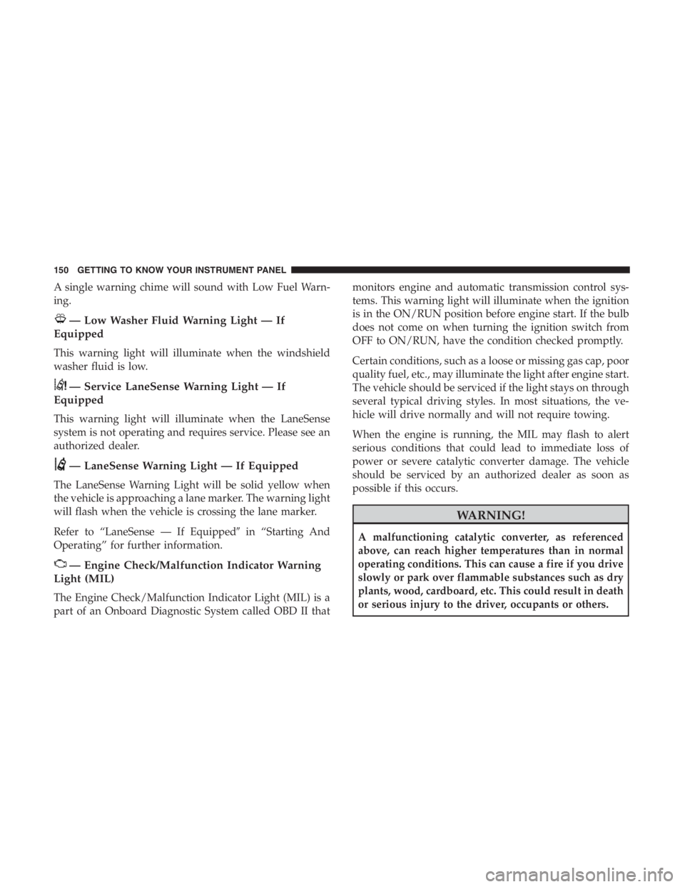 JEEP CHEROKEE LIMITED 2019  Owners Manual A single warning chime will sound with Low Fuel Warn-
ing. 