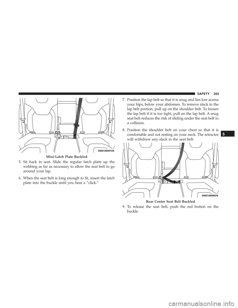 JEEP CHEROKEE LIMITED 2019  Owners Manual Rear Center Seat Belt Buckled
5
SAFETY 203 