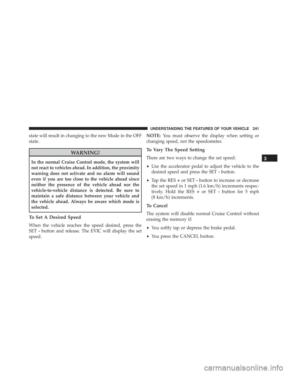 JEEP GRAND CHEROKEE LAREDO 2012  Owners Manual state will result in changing to the new Mode in the OFF
state. 