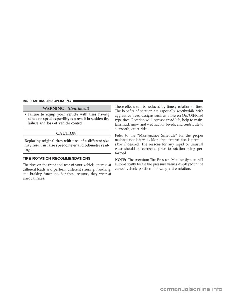 JEEP GRAND CHEROKEE LAREDO 2012  Owners Manual WARNING!(Continued)
•Failure to equip your vehicle with tires having
adequate speed capability can result in sudden tire
failure and loss of vehicle control. 