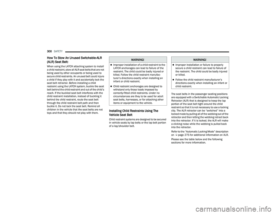 JEEP GRAND CHEROKEE LIMITED 2022  Owners Manual W�$�5N�,N�*�
Improper installation of a child restraint to the 
LATCH anchorages can lead to failure of the 
restraint. The child could be badly injured or 
killed. Follow the child restraint manu