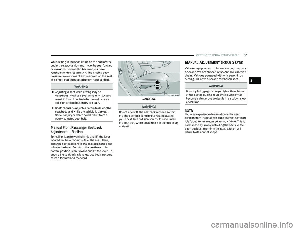 JEEP GRAND CHEROKEE LIMITED 2022  Owners Manual W�$�5N�,N�*�
Adjusting a seat while driving may be 
dangerous. Moving a seat while driving could 
result in loss of control which could cause a 
collision and serious injury or death.
Seats sho