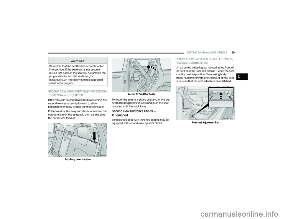 JEEP GRAND CHEROKEE LIMITED 2022  Owners Manual 
WARNING!
Be certain that the seatback is securely locked 
into position. If the seatback is not securely 
locked into position the seat will not provide the 
proper stability for child seats and/or 
