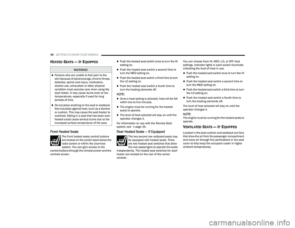 JEEP GRAND CHEROKEE LIMITED 2022  Owners Manual W�$�5N�,N�*�
Persons who are unable to feel pain to the 
skin because of advanced age, chronic illness, 
diabetes, spinal cord injury, medication, 
alcohol use, exhaustion or other physical 
condi