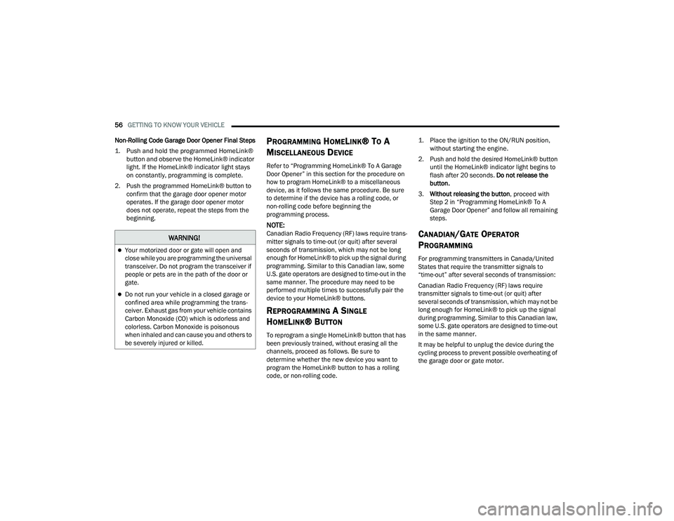 JEEP GRAND CHEROKEE LIMITED 2022  Owners Manual W�$�5N�,N�*�
Your motorized door or gate will open and 
close while you are programming the universal 
transceiver. Do not program the transceiver if 
people or pets are in the path of the door or