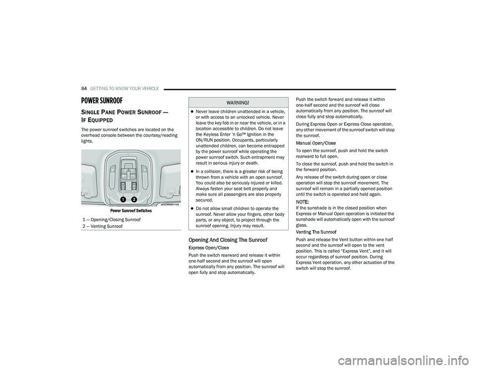 JEEP GRAND CHEROKEE LIMITED 2022  Owners Manual W�$�5N�,N�*�
Never leave children unattended in a vehicle, 
or with access to an unlocked vehicle. Never 
leave the key fob in or near the vehicle, or in a 
location accessible to children. Do not