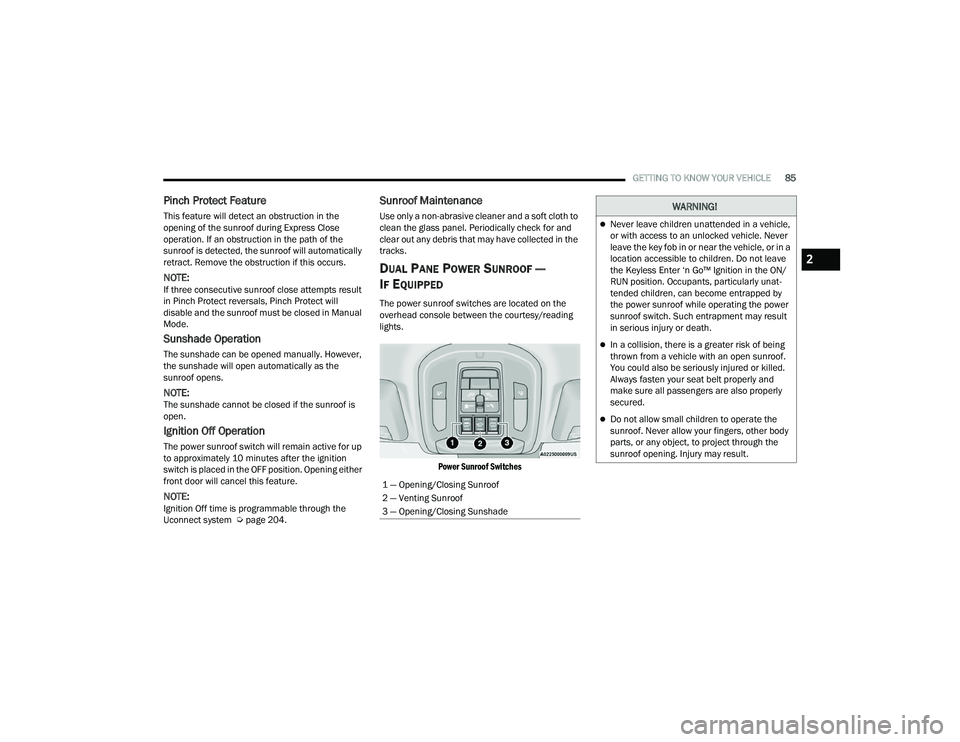 JEEP GRAND CHEROKEE LIMITED 2022  Owners Manual W�$�5N�,N�*�
Never leave children unattended in a vehicle, 
or with access to an unlocked vehicle. Never 
leave the key fob in or near the vehicle, or in a 
location accessible to children. Do not
