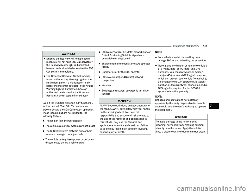 JEEP GRAND CHEROKEE LIMITED 2021  Owners Manual W�$�5N�,N�*�
Ignoring the Rearview Mirror light could 
mean you will not have SOS Call services. If 
the Rearview Mirror light is illuminated, 
have an authorized dealer service the SOS 
Call syst