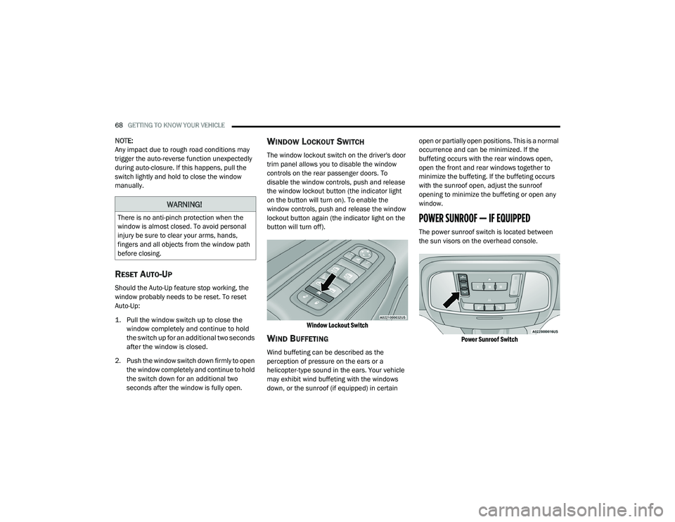 JEEP GRAND CHEROKEE LIMITED 2021  Owners Manual 
WARNING!
There is no anti-pinch protection when the 
window is almost closed. To avoid personal 
injury be sure to clear your arms, hands, 
fingers and all objects from the window path 
before closin