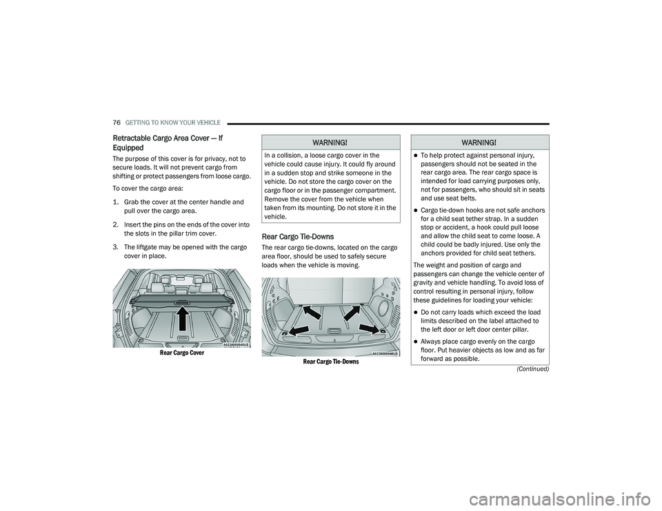 JEEP GRAND CHEROKEE LIMITED 2021  Owners Manual W�$�5N�,N�*�
To help protect against personal injury, 
passengers should not be seated in the 
rear cargo area. The rear cargo space is 
intended for load carrying purposes only, 
not for passenge
