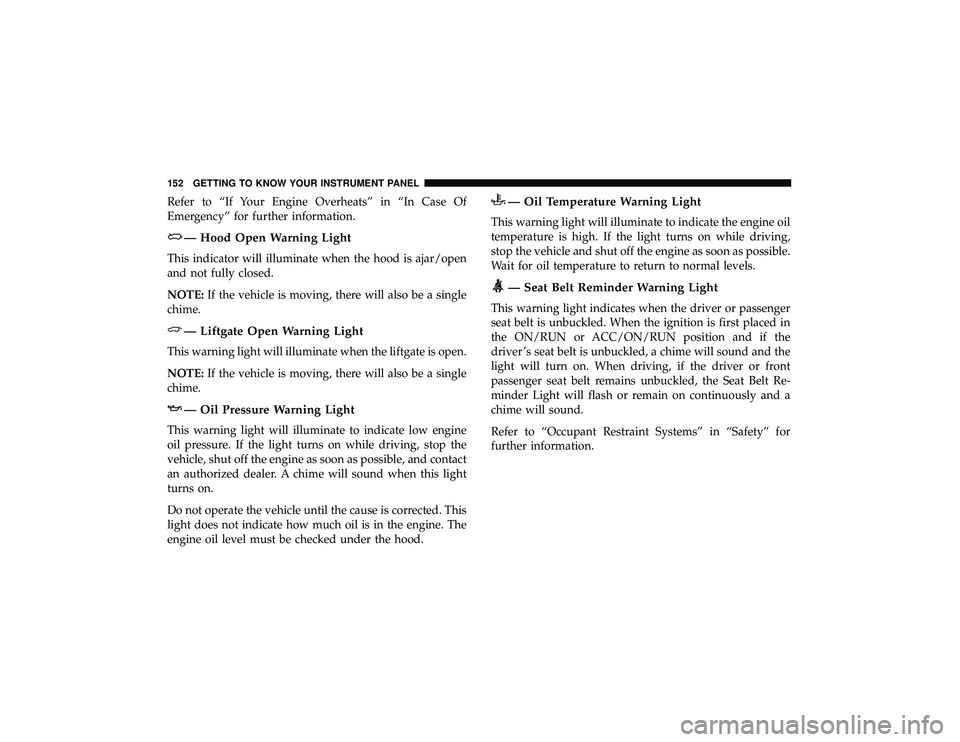 JEEP GRAND CHEROKEE LIMITED 2019  Owners Manual Refer to “If Your Engine Overheats” in “In Case Of
Emergency” for further information. 