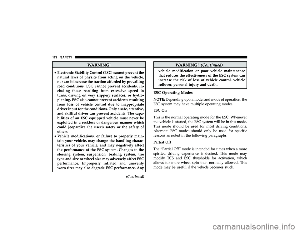 JEEP GRAND CHEROKEE LIMITED 2019  Owners Manual WARNING!
•Electronic Stability Control (ESC) cannot prevent the
natural laws of physics from acting on the vehicle,
nor can it increase the traction afforded by prevailing
road conditions. ESC canno