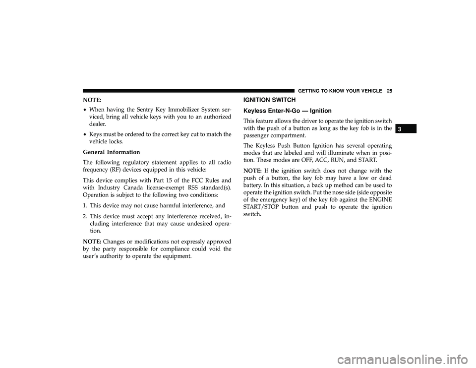JEEP GRAND CHEROKEE LIMITED 2019 Owners Manual NOTE:
•When having the Sentry Key Immobilizer System ser-
viced, bring all vehicle keys with you to an authorized
dealer.
• Keys must be ordered to the correct key cut to match the
vehicle locks.
JEEP GRAND CHEROKEE LIMITED 2019 Owners Manual NOTE:
•When having the Sentry Key Immobilizer System ser-
viced, bring all vehicle keys with you to an authorized
dealer.
• Keys must be ordered to the correct key cut to match the
vehicle locks.