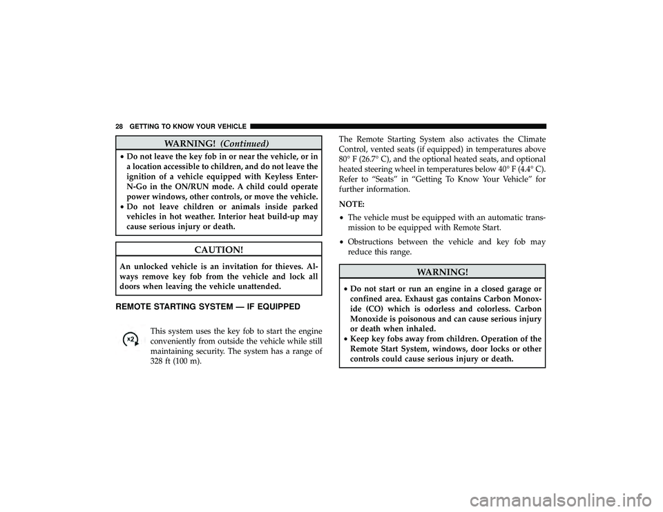 JEEP GRAND CHEROKEE LIMITED 2019 Owners Manual WARNING!(Continued)
•Do not leave the key fob in or near the vehicle, or in
a location accessible to children, and do not leave the
ignition of a vehicle equipped with Keyless Enter-
N-Go in the ON/ JEEP GRAND CHEROKEE LIMITED 2019 Owners Manual WARNING!(Continued)
•Do not leave the key fob in or near the vehicle, or in
a location accessible to children, and do not leave the
ignition of a vehicle equipped with Keyless Enter-
N-Go in the ON/