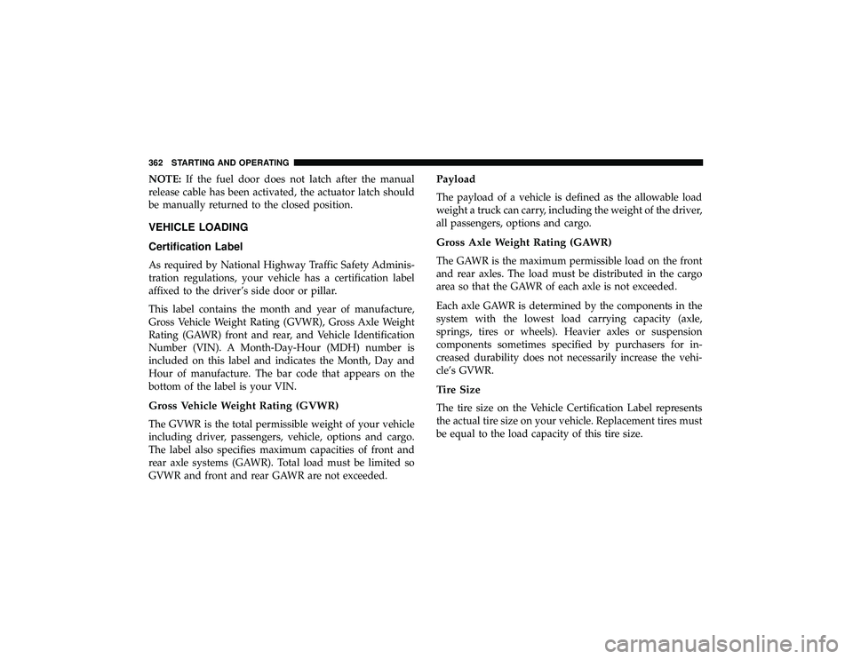 JEEP GRAND CHEROKEE LIMITED 2019  Owners Manual NOTE:If the fuel door does not latch after the manual
release cable has been activated, the actuator latch should
be manually returned to the closed position.
VEHICLE LOADING
Certification Label
As re