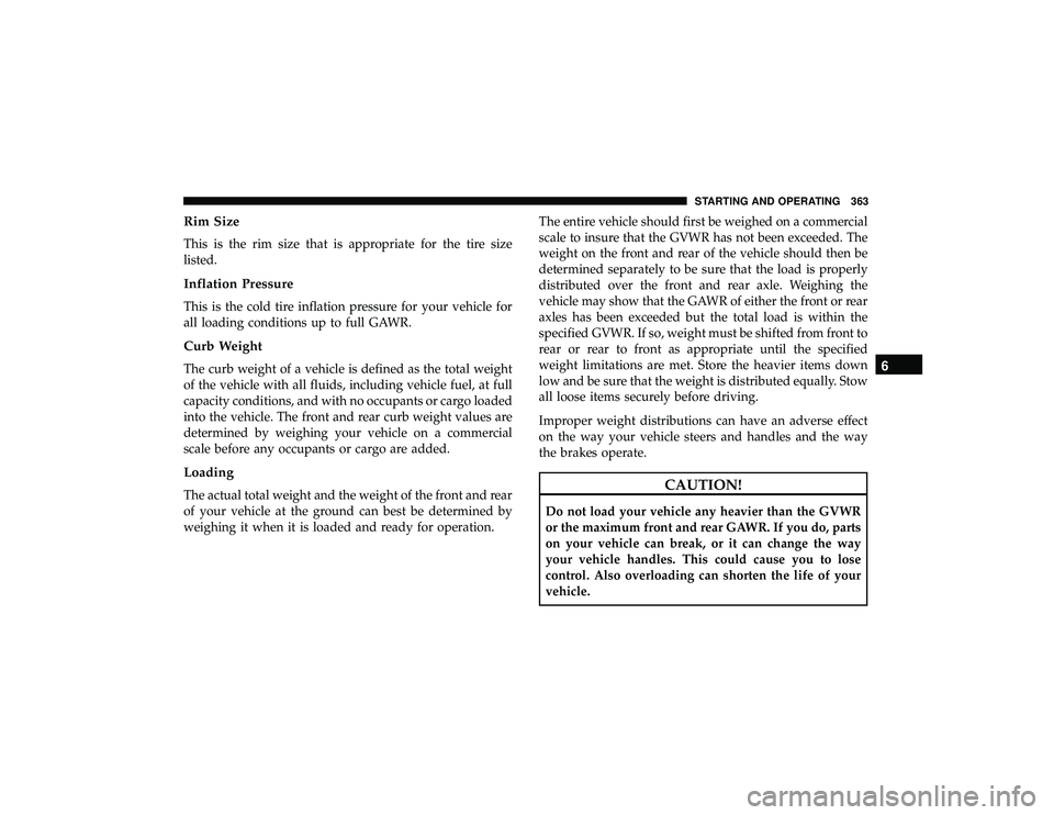 JEEP GRAND CHEROKEE LIMITED 2019  Owners Manual Rim Size
This is the rim size that is appropriate for the tire size
listed.
Inflation Pressure
This is the cold tire inflation pressure for your vehicle for
all loading conditions up to full GAWR.
Cur