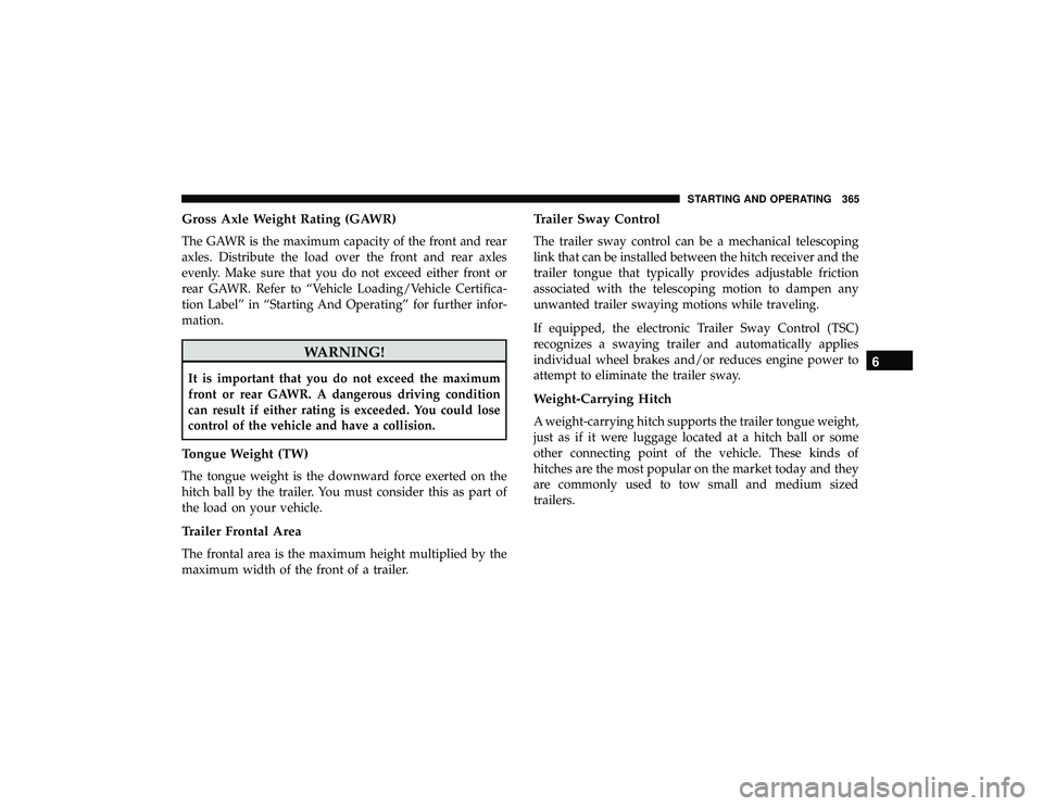 JEEP GRAND CHEROKEE LIMITED 2019  Owners Manual Gross Axle Weight Rating (GAWR)
The GAWR is the maximum capacity of the front and rear
axles. Distribute the load over the front and rear axles
evenly. Make sure that you do not exceed either front or