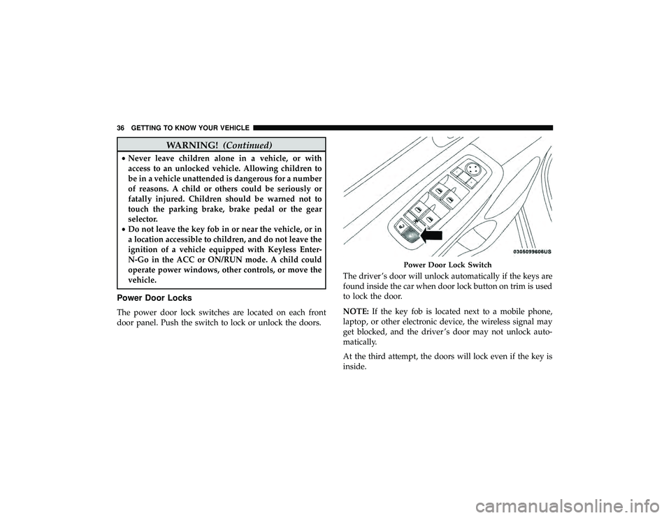 JEEP GRAND CHEROKEE LIMITED 2019 Owners Manual WARNING!(Continued)
•Never leave children alone in a vehicle, or with
access to an unlocked vehicle. Allowing children to
be in a vehicle unattended is dangerous for a number
of reasons. A child or JEEP GRAND CHEROKEE LIMITED 2019 Owners Manual WARNING!(Continued)
•Never leave children alone in a vehicle, or with
access to an unlocked vehicle. Allowing children to
be in a vehicle unattended is dangerous for a number
of reasons. A child or