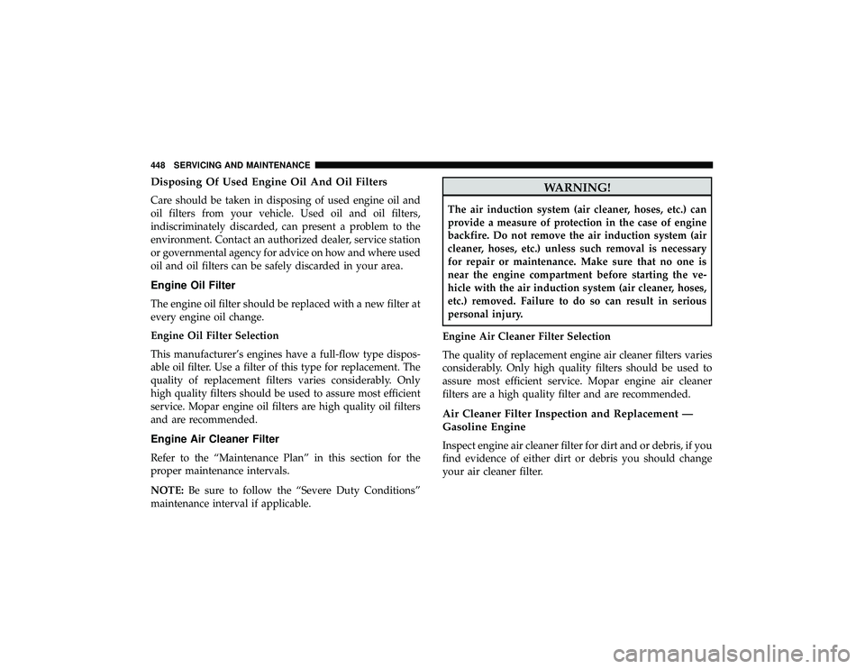JEEP GRAND CHEROKEE LIMITED 2019  Owners Manual Disposing Of Used Engine Oil And Oil Filters
Care should be taken in disposing of used engine oil and
oil filters from your vehicle. Used oil and oil filters,
indiscriminately discarded, can present a