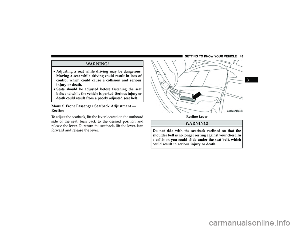 JEEP GRAND CHEROKEE LIMITED 2019  Owners Manual WARNING!
•Adjusting a seat while driving may be dangerous.
Moving a seat while driving could result in loss of
control which could cause a collision and serious
injury or death.
•
Seats should be 