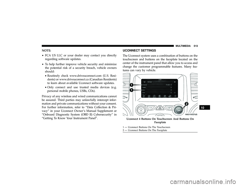 JEEP GRAND CHEROKEE LIMITED 2019  Owners Manual NOTE:
•FCA US LLC or your dealer may contact you directly
regarding software updates.
• To help further improve vehicle security and minimize
the potential risk of a security breach, vehicle owner