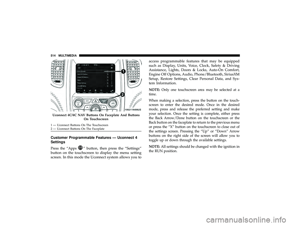 JEEP GRAND CHEROKEE LIMITED 2019  Owners Manual Customer Programmable Features — Uconnect 4
Settings
Press the “Apps” button, then press the “Settings”
button on the touchscreen to display the menu setting
screen. In this mode the Uconnec