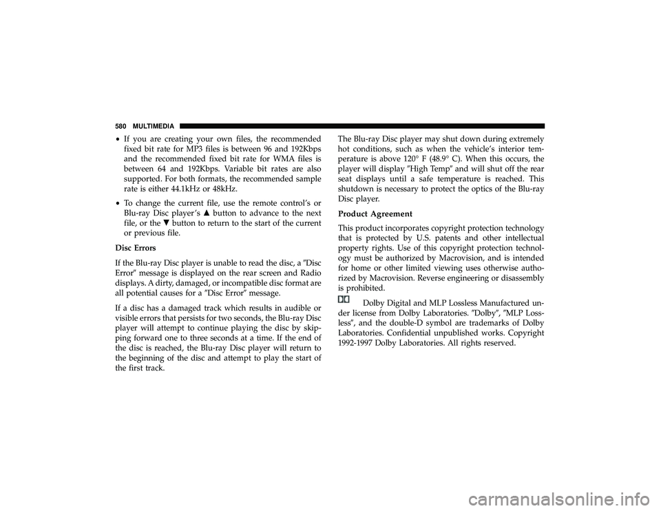 JEEP GRAND CHEROKEE LIMITED 2019  Owners Manual •If you are creating your own files, the recommended
fixed bit rate for MP3 files is between 96 and 192Kbps
and the recommended fixed bit rate for WMA files is
between 64 and 192Kbps. Variable bit r