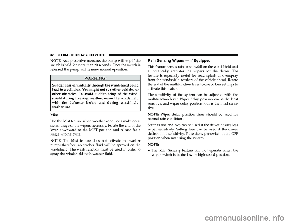 JEEP GRAND CHEROKEE LIMITED 2019  Owners Manual NOTE:As a protective measure, the pump will stop if the
switch is held for more than 20 seconds. Once the switch is
released the pump will resume normal operation. 
