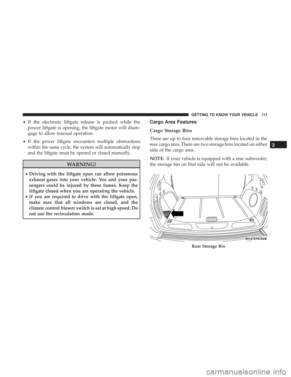 JEEP GRAND CHEROKEE LIMITED 2018  Owners Manual •If the electronic liftgate release is pushed while the
power liftgate is opening, the liftgate motor will disen-
gage to allow manual operation.
• If
the power liftgate encounters multiple obstru