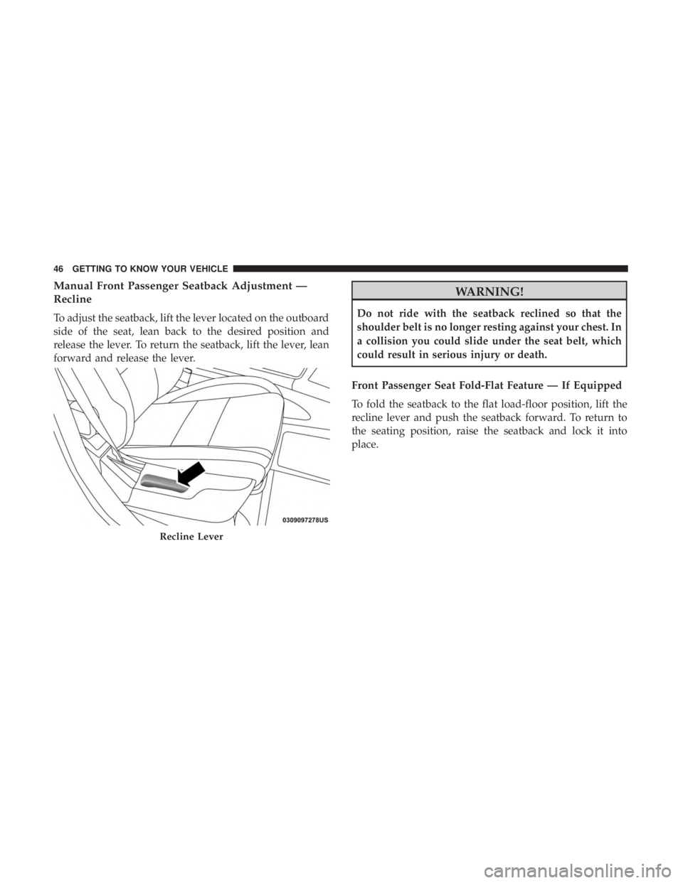 JEEP GRAND CHEROKEE LIMITED 2018  Owners Manual Manual Front Passenger Seatback Adjustment —
Recline
To adjust the seatback, lift the lever located on the outboard
side of the seat, lean back to the desired position and
release the lever. To retu