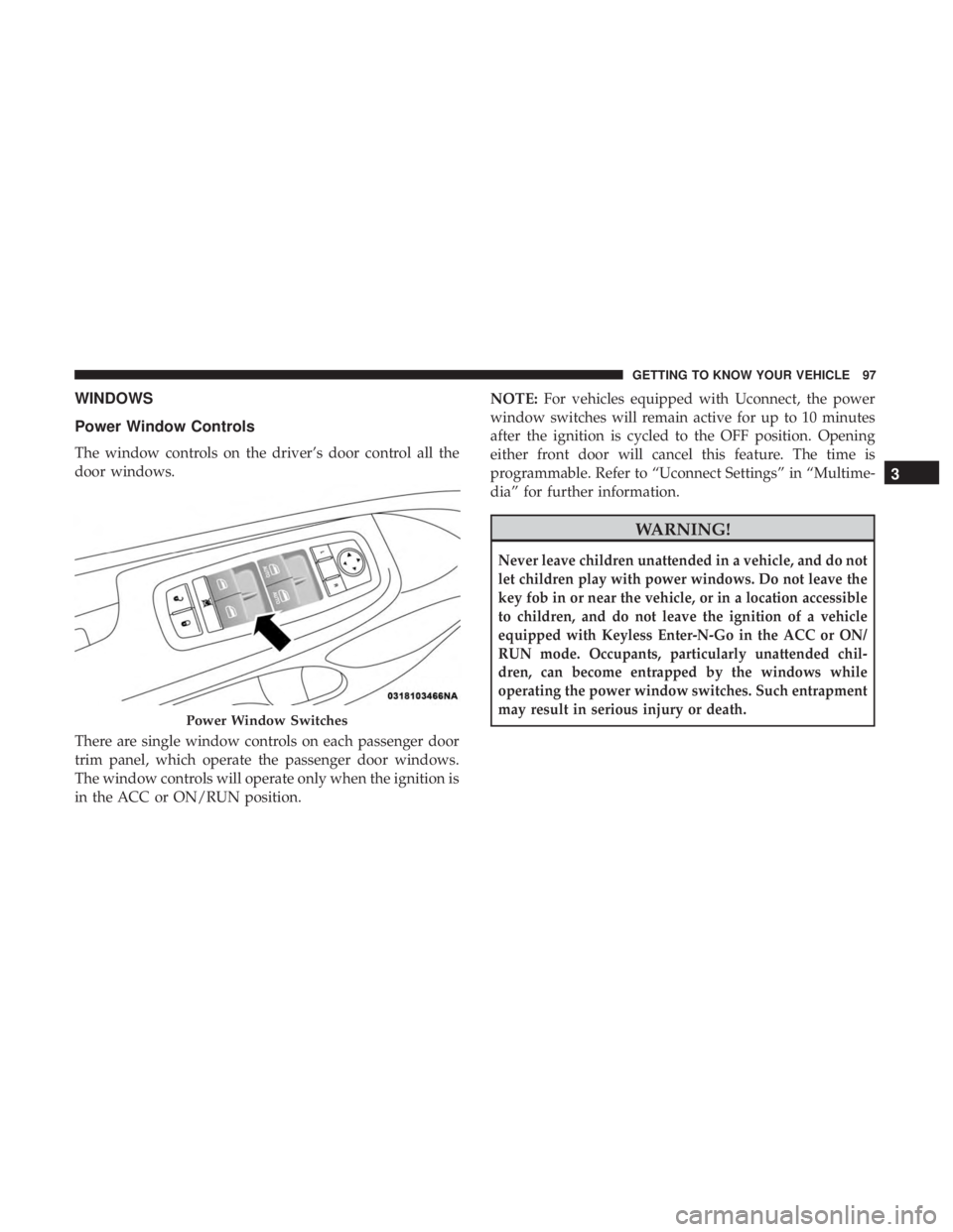 JEEP GRAND CHEROKEE LIMITED 2018  Owners Manual WINDOWS
Power Window Controls
The window controls on the driver’s door control all the
door windows.
There are single window controls on each passenger door
trim panel, which operate the passenger d